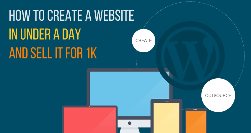 How to Create a Website Under 1 Day and Sell it for 1K