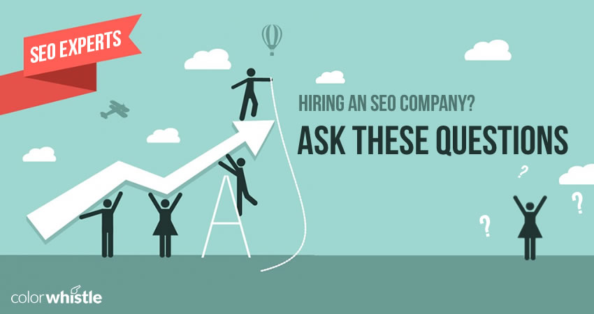 Hiring An SEO Company? Ask These Questions - ColorWhistle