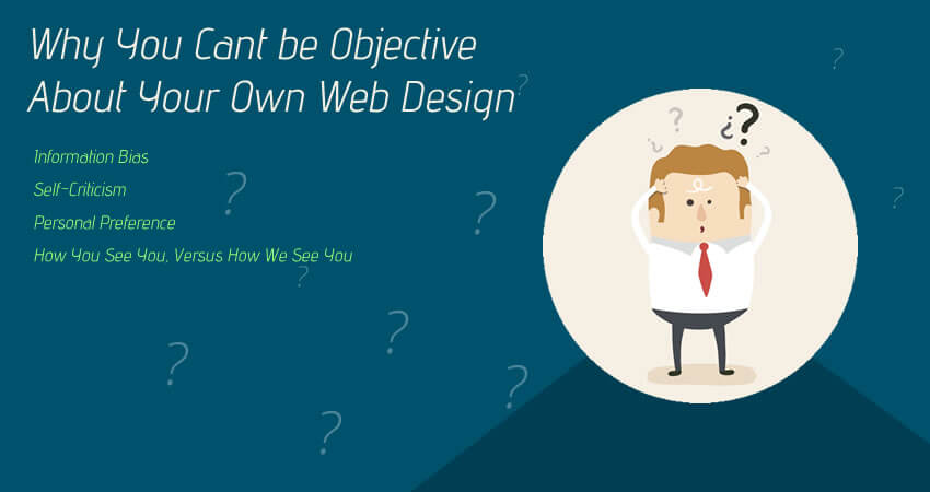 Why You Can’t be Objective About Your Own Web Design