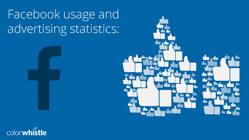 Facebook Usage and Advertising Statistics 2017