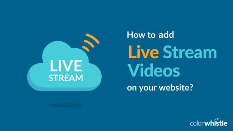 Embed Live Streaming Video On Your Website : Complete Guide - ColorWhistle