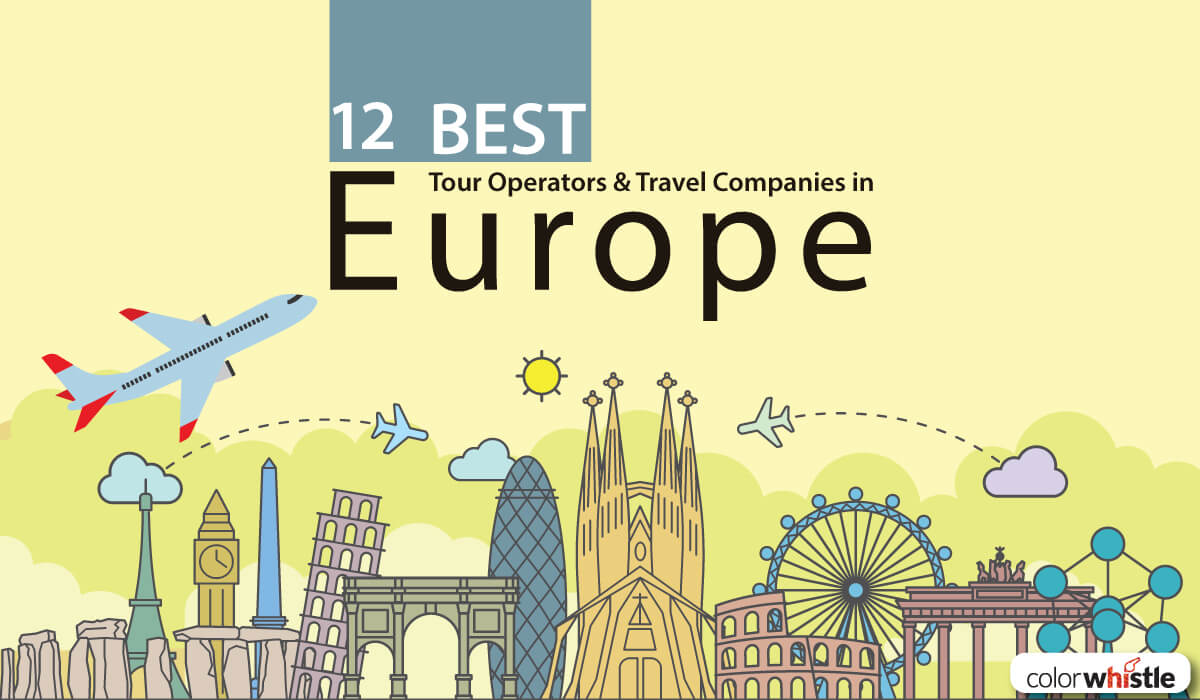 8 Best Tour Operators & Travel Companies in Europe - ColorWhistle