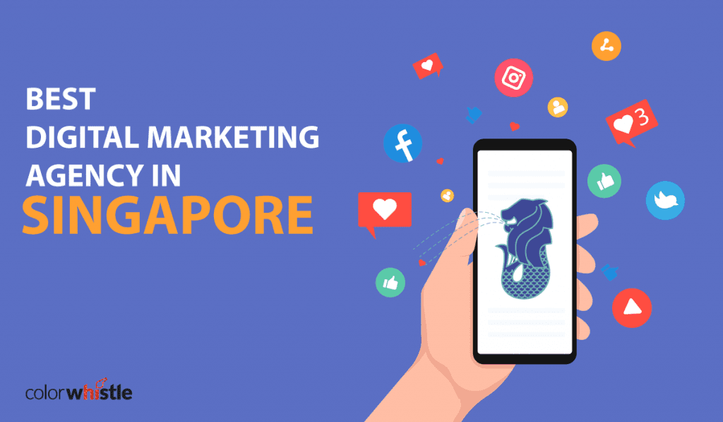 13 Best Digital Marketing Agencies In Singapore ColorWhistle