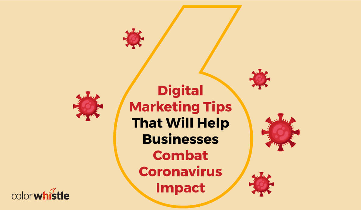 6 Digital Marketing Tips That Will Help Businesses Combat COVID-19 Impact