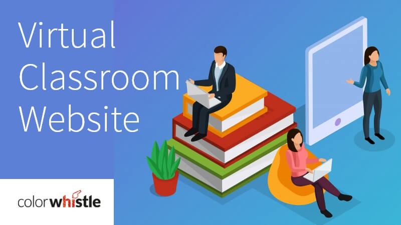 Ultimate Guide to Create a Virtual Classroom Website