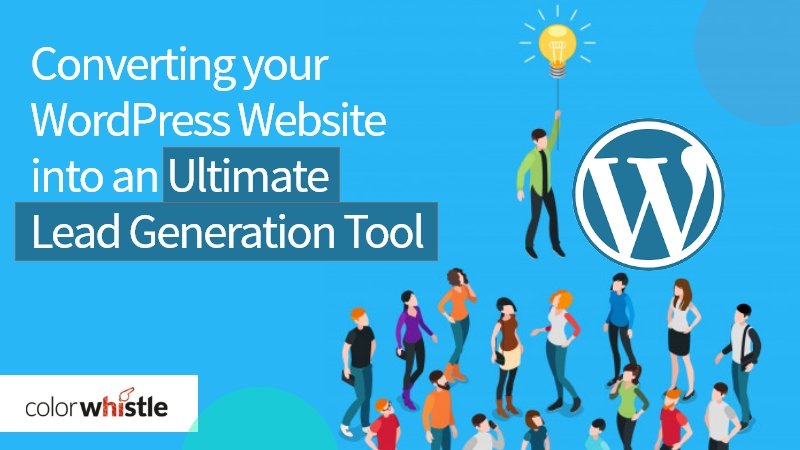 Converting your WordPress Website into an Ultimate Lead Generation Tool