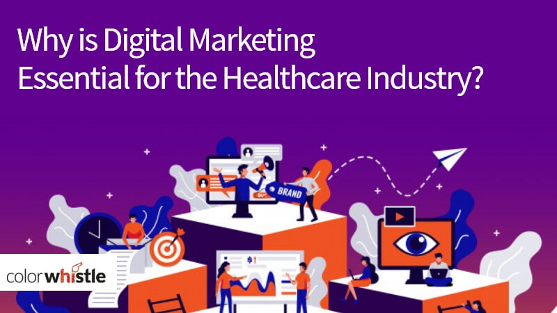Why is Digital Marketing Essential for the Healthcare Industry?
