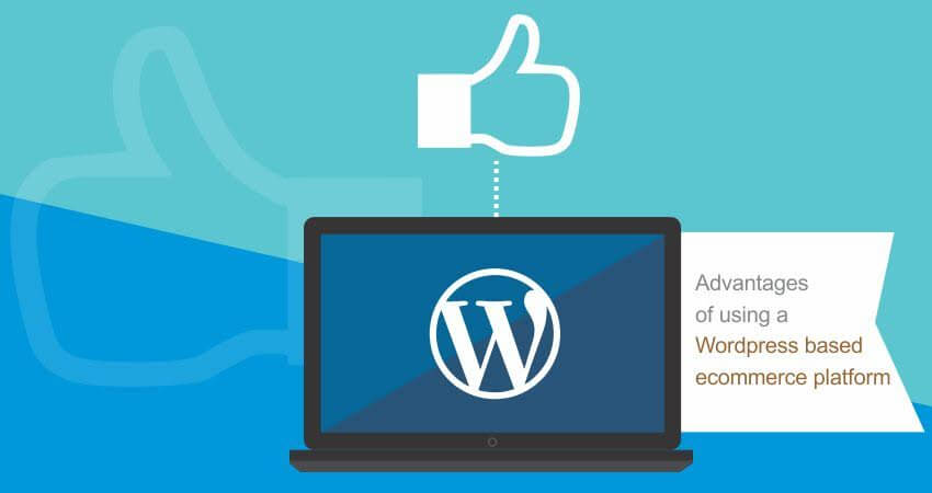 Advantages of Choosing  WordPress for Your E-Commerce Website