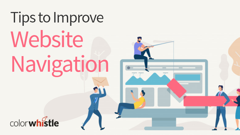 Tips To Improve Website Navigation In 2021 - ColorWhistle