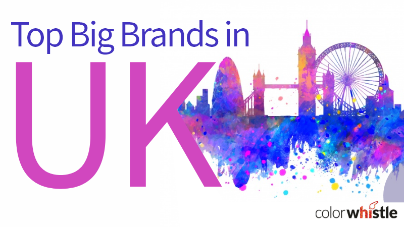 Top Big Brands in UK - ColorWhistle