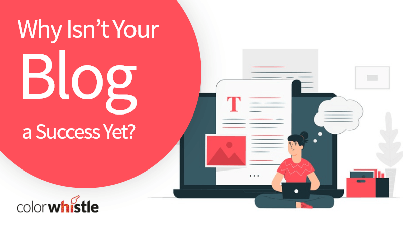 Why Isn’t Your Blog a Success Yet?