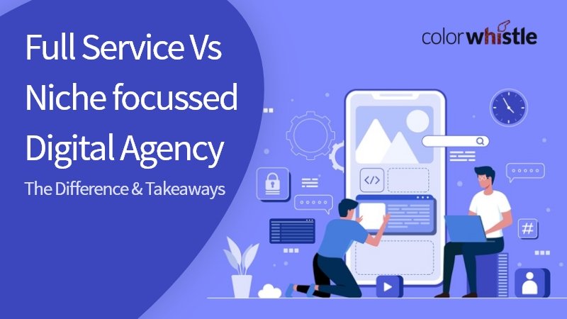 Full Service Digital Agency vs Niche focussed Digital Agency