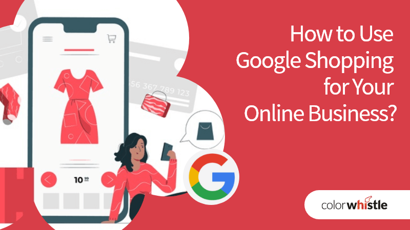 How to Use Google Shopping for Your Online Business?