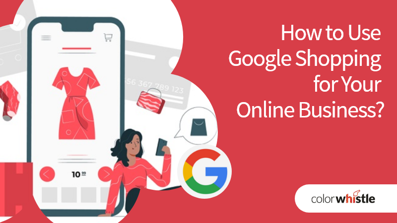 How to Use Google Shopping for Your Online Business