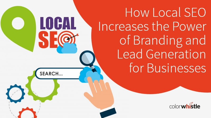 Improve Branding and Lead Generation with Local SEO