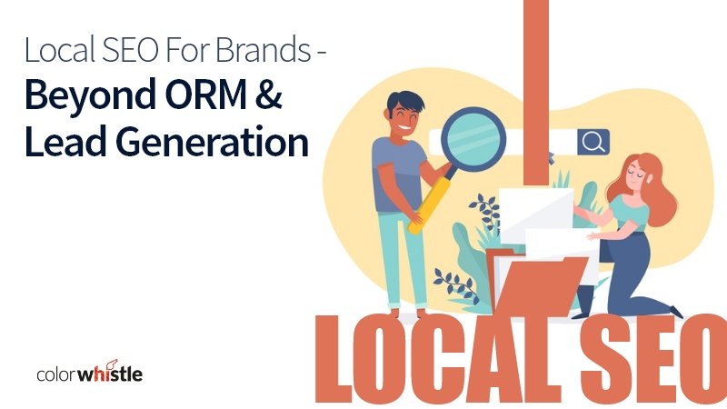 Local SEO For Brands - Beyond ORM And Lead Generation