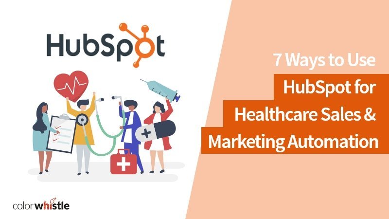 7 Ways to Use HubSpot for Healthcare Sales & Marketing Automation (1)