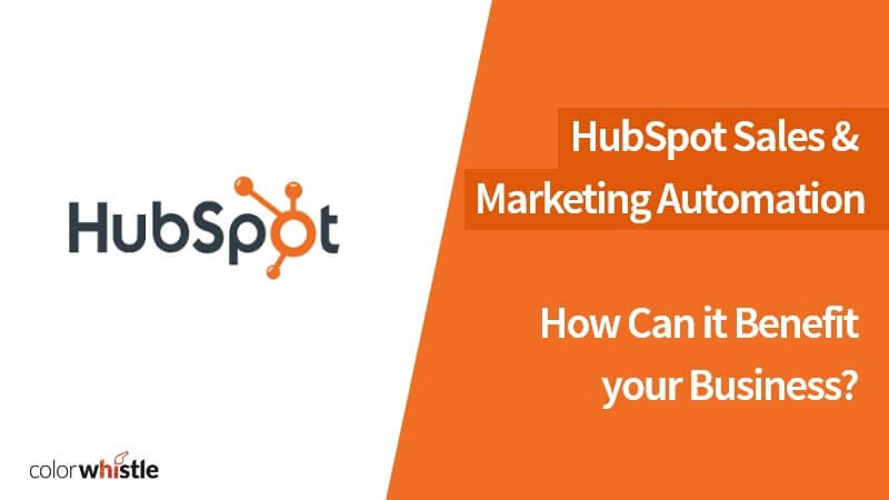 HubSpot Sales & Marketing Automation – How Can it Benefit your Business?