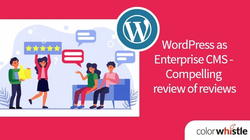 WordPress As Enterprise CMS – Compelling Review Of Reviews