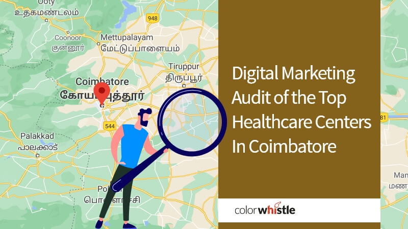 Top Healthcare Centers In Coimbatore – A Digital Marketing Audit