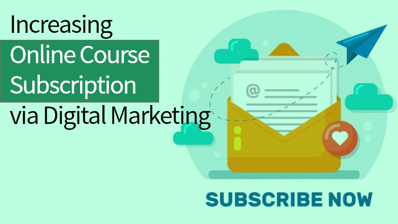 Increase Online Course Subscription via Digital Marketing