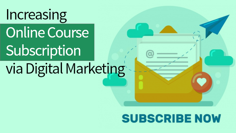 Increasing Online Course Subscription via Digital Marketing