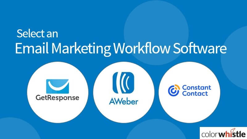 How to Select an Email Marketing Workflow Software – GetResponse Vs Aweber Vs Constant Contact?