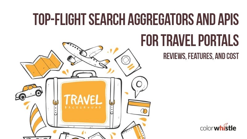 Top-Flight Search Aggregators and APIs for Travel Portals - Reviews, Features, and Cost