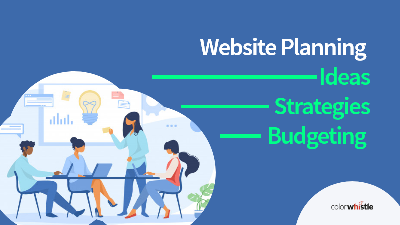 Website Planning – Ideas, Strategies, and Budgeting