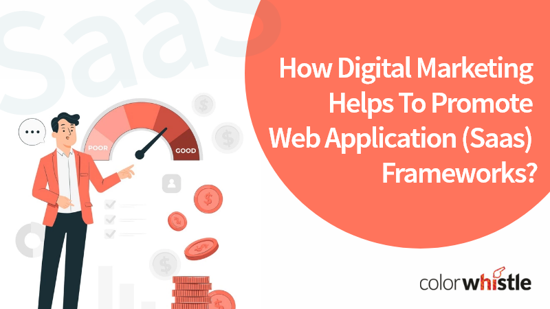 How Digital Marketing Helps To Promote Web Application (Saas) Frameworks