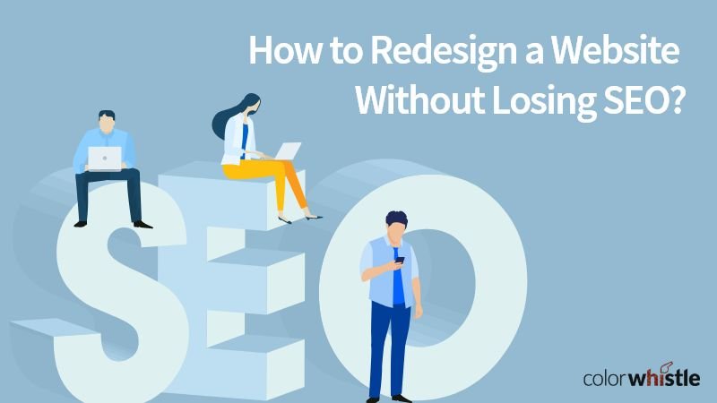 How to Redesign a Website Without Losing SEO
