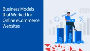 Top Business Models that Works for Online eCommerce Websites