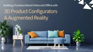 3D Product Configurators & Augmented Reality: Elevating Your Furniture Brand Online and Offline