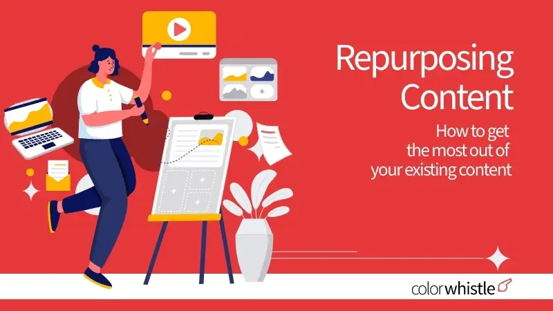 Repurposing Content – How to get the most out of your existing content