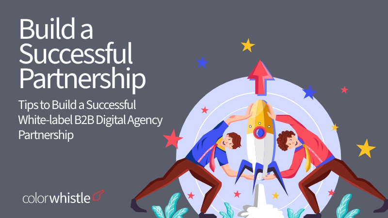 Tips to Build a Successful White-label B2B Digital Agency Partnership