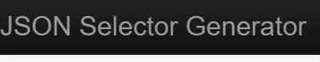Quick, Handy Tools for Designers, Developers, and Content Writers (Json Selector Generator) - ColorWhistle