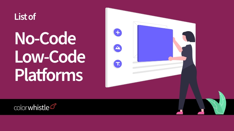 Low-Code and No-Code Development Platforms - ColorWhistle