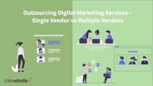 Outsourcing Digital Marketing Services – Single Vendor vs Multiple Vendors