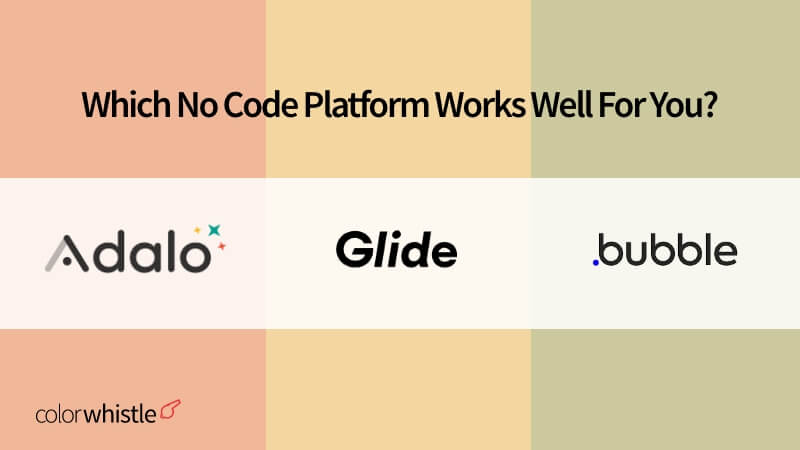 Adalo Vs Glide Vs Bubble – Which No Code Platform Works Well For You?
