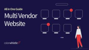 Multi Vendor Website – All in One Guide