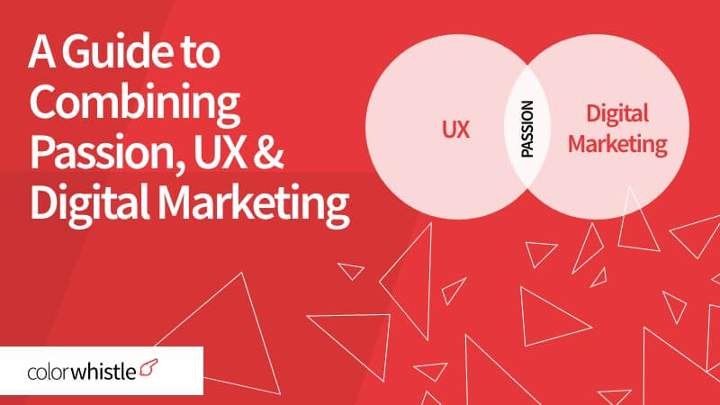 The Perfect Blend: A Guide to Combining Passion, UX, and Digital Marketing