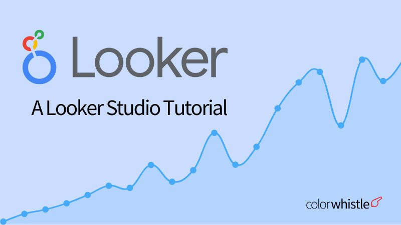 Looker Studio Tutorial on Transforming Your Data into Actionable Insights 