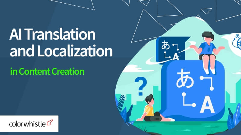 Breaking Barriers: AI Translation and Localization in Content Creation [Facts + Insights]