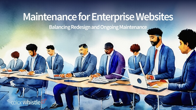 Maximizing ROI: Balancing Redesign and Ongoing Maintenance for Enterprise Websites