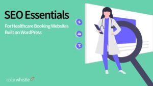 SEO Essentials for Healthcare Booking Websites Built on WordPress