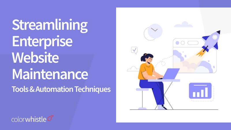 Streamlining Enterprise Website Maintenance: Tools and Automation Techniques