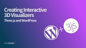 Creating Interactive 3D Visualizers in WordPress Using Three JS