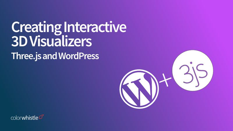 Creating Interactive 3D Visualizers with Three.js and WordPress