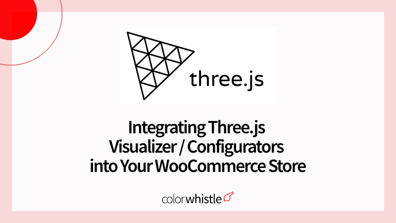 Integrating Three.js Visualizer / Configurators into Your WooCommerce Store