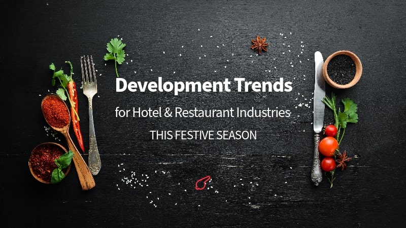 Technical Development Trends for Hotel & Restaurant Industries in This Festive Season